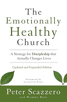 The Emotionally Healthy Church, Updated and Expanded Edition: A Strategy for Discipleship That Actually Changes Lives