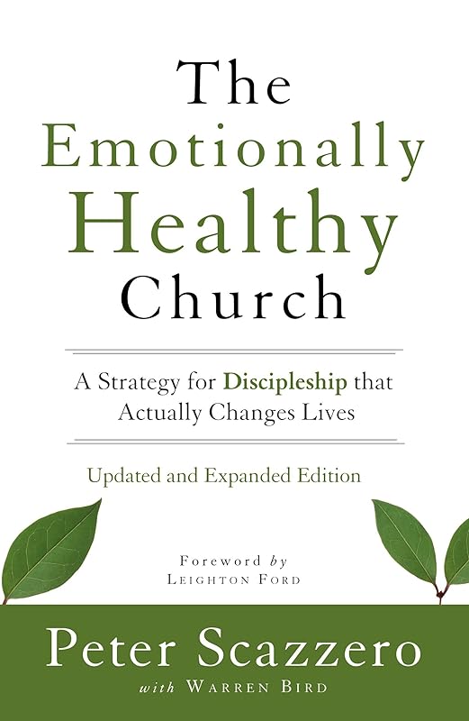 The Emotionally Healthy Church, Updated and Expanded Edition: A Strategy for Discipleship That Actually Changes Lives by Peter Scazzero