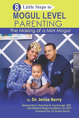 8 Little Steps to MOGUL LEVEL PARENTING: The Making of a Mini Mogul