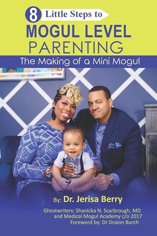 8 Little Steps to MOGUL LEVEL PARENTING: The Making of a Mini Mogul by Dr Jerisa Berry