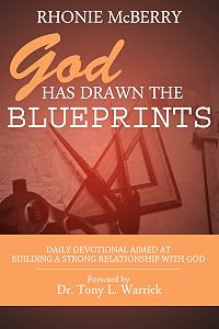 God Has Drawn The Blueprints: Daily Devotional Aimed At Building A Strong Relationship With God by Rhonie McBerry