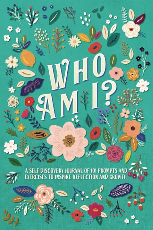 Who Am I?: A Self Discovery Journal of 101 Prompts and Exercises to Inspire Reflection and Growth (Emotional Healing & Self Care for Women) by EY Chan