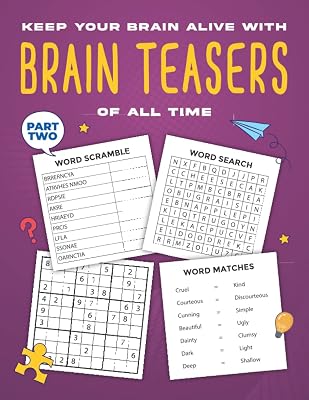 Keep Your Brain Alive With Brain Teasers of All Time, Part Two: Variety PuzzleBooks for Adults Such as Anagram Puzzle, Sudoku, WordFind, and Word Matches (Brain Training Games for Senior Citizens)