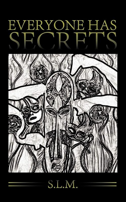 Everyone Has Secrets by S. L. M.