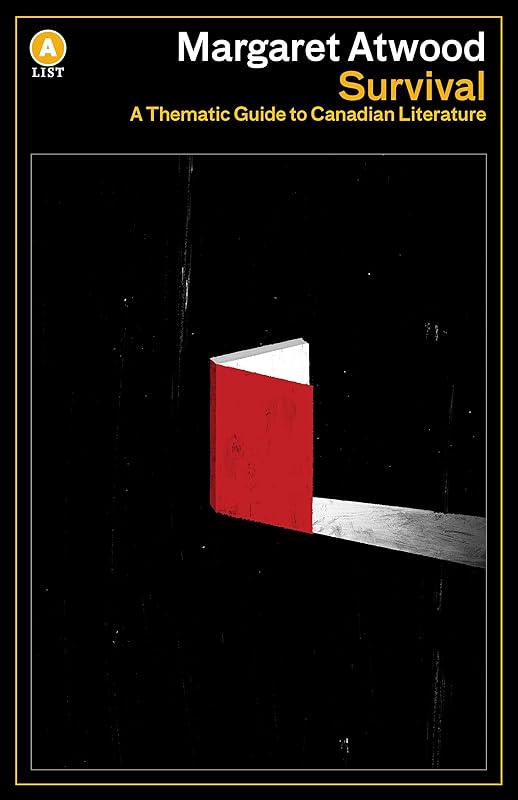 Survival: A Thematic Guide to Canadian Literature (A List) by Margaret Atwood