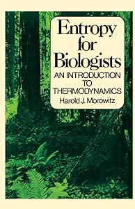 Entropy for Biologists: An Introduction to Thermodynamics by Harold J. Morowitz