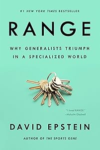 Range: Why Generalists Triumph in a Specialized World by David Epstein