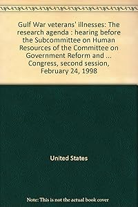 Gulf War veterans' illnesses: The research agenda : hearing before the Subcommittee on Human Resources of the Committee on Government Reform and ... Congress, second session, February 24, 1998