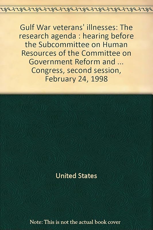Gulf War veterans' illnesses: The research agenda : hearing before the Subcommittee on Human Resources of the Committee on Government Reform and ... Congress, second session, February 24, 1998 by United States