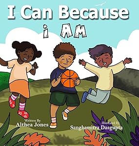 I Can Because "I Am" by Althea C Jones