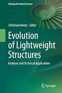 Evolution of Lightweight Structures: Analyses and Technical Applications (Biologically-Inspired Systems Book 6) by Christian Hamm