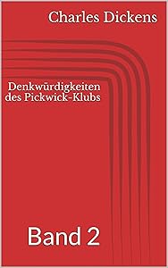 Denkwürdigkeiten des Pickwick-Klubs, Band 2 (German Edition)