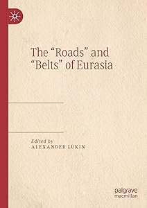The “Roads” and “Belts” of Eurasia by Alexander Lukin