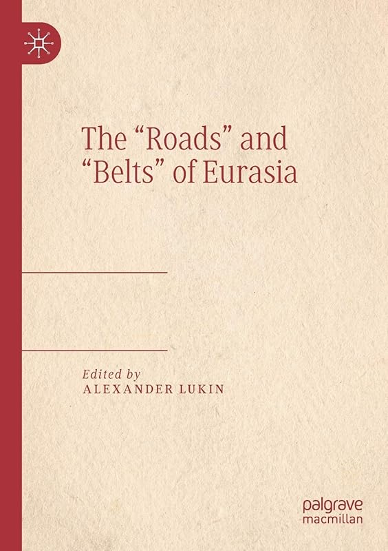 The “Roads” and “Belts” of Eurasia by Alexander Lukin
