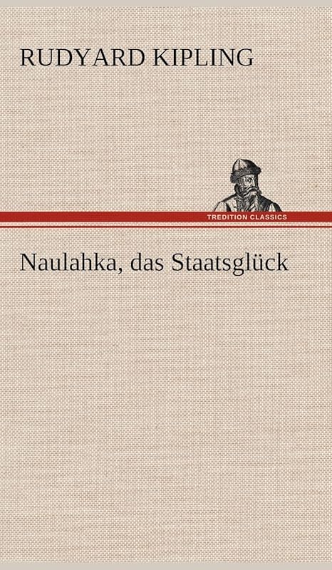 Naulahka, Das Staatsgluck (German Edition) by Rudyard Kipling