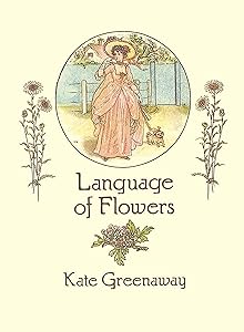 Language of Flowers (From Stencils and Notepaper to Flowers and Napkin Folding) by Kate Greenaway