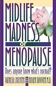 Midlife Madness of Menopause by Patricia J. Richter