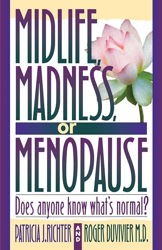 Midlife Madness of Menopause by Patricia J. Richter