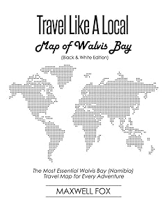 Travel Like a Local - Map of Walvis Bay (Black and White Edition): The Most Essential Walvis Bay (Namibia) Travel Map for Every Adventure