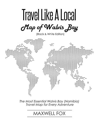 Travel Like a Local - Map of Walvis Bay (Black and White Edition): The Most Essential Walvis Bay (Namibia) Travel Map for Every Adventure