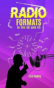 RADIO FORMATS in the UK and US: part of the INSIDE YOUR RADIO series by Mr Paul Rusling