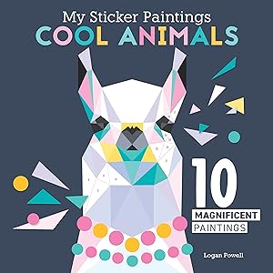 My Sticker Paintings: Cool Animals: 10 Magnificent Paintings (Happy Fox Books) For Kids 6-10 - Llama, Koala, Unicorn, Wolf, and More, with Up to 100 Removable, Reusable Stickers per Design by Logan Powell