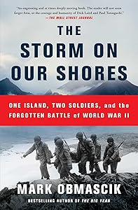 The Storm on Our Shores: One Island, Two Soldiers, and the Forgotten Battle of World War II by Mark Obmascik