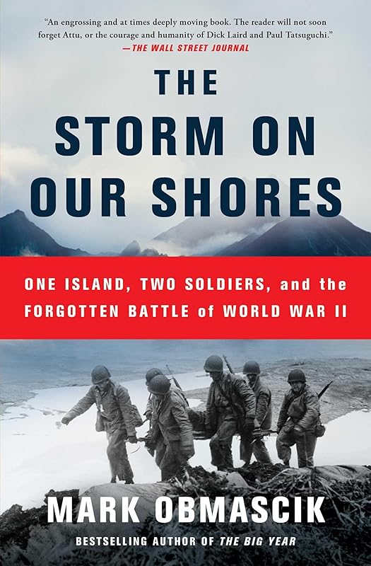 The Storm on Our Shores: One Island, Two Soldiers, and the Forgotten Battle of World War II by Mark Obmascik