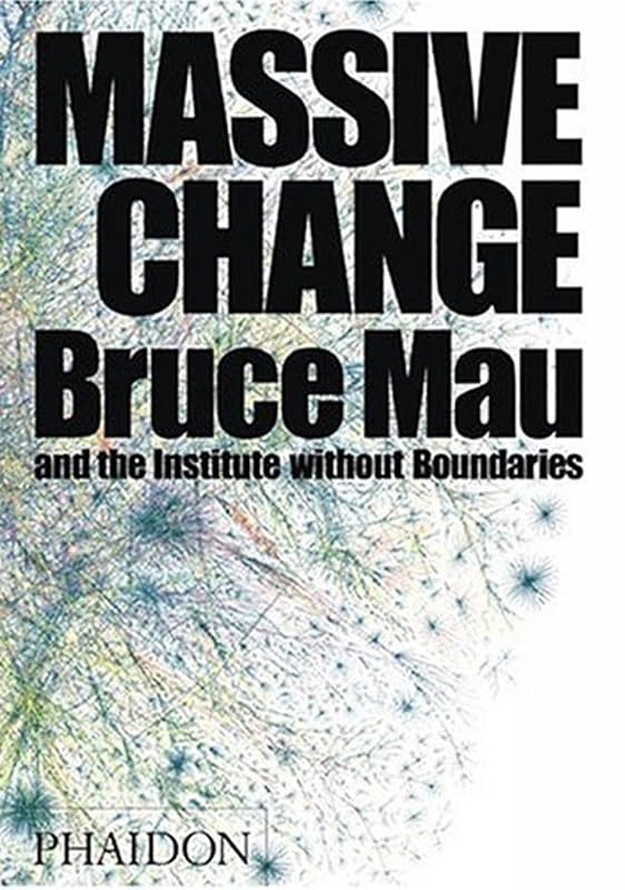 Massive Change (DESIGN) by Bruce Mau