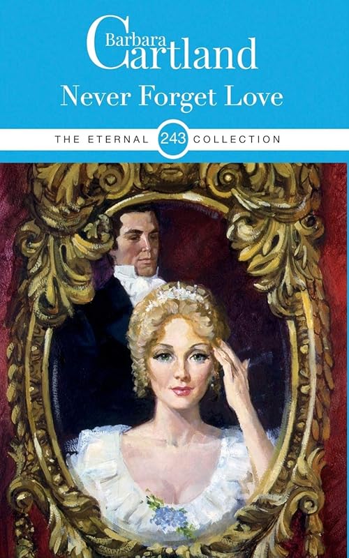 243. Never Forget Love (The Eternal Collection) by Barbara Cartland