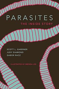 Parasites: The Inside Story by Scott Lyell Gardner