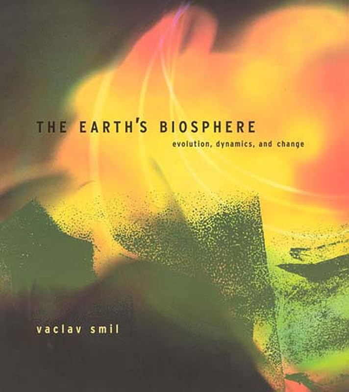 The Earth's Biosphere: Evolution, Dynamics, and Change by Vaclav Smil