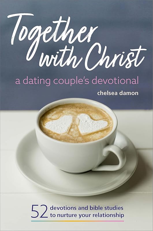 Together With Christ: A Dating Couples Devotional: 52 Devotions and Bible Studies to Nurture Your Relationship by Chelsea Damon