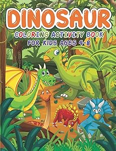 Dinosaur Coloring Activity Book For Kids Ages 4-8: Dinosaur Dot Markers, Alphabet, Number, Puzzled And Maze Coloring Book, Beautiful Graphics Of Dinosaurs For Girls by TADCB Press Publication