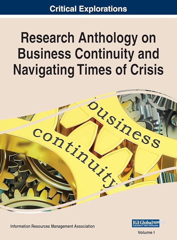 Research Anthology on Business Continuity and Navigating Times of Crisis by Information Resources Management Association