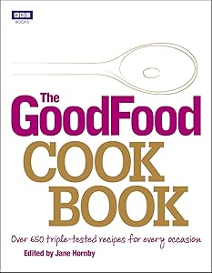 The Good Food Cook Book: Over 650 triple-tested recipes for every occasion