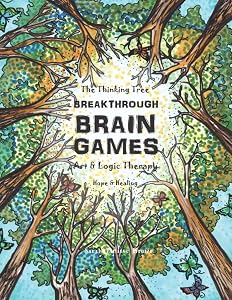 Breakthrough - Art & Logic Therapy - Brain Games: Hope & Healing (The Thinking Tree - Brain Fog & Covid Brain) by Sarah Janisse Brown