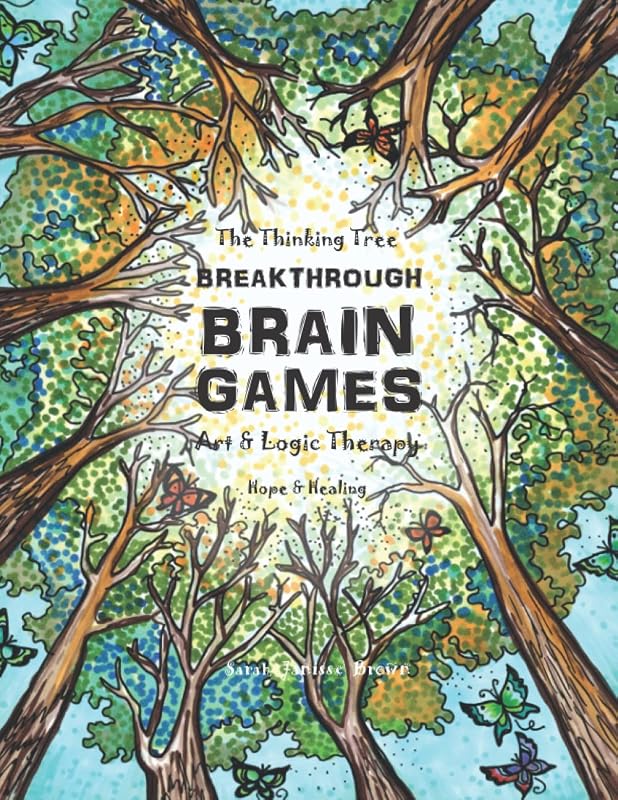 Breakthrough - Art & Logic Therapy - Brain Games: Hope & Healing (The Thinking Tree - Brain Fog & Covid Brain) by Sarah Janisse Brown