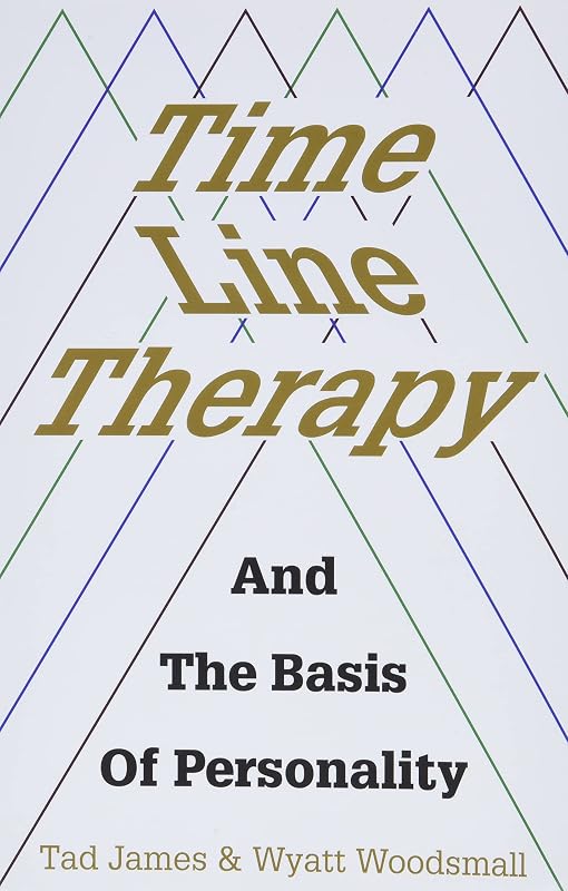 Time Line Therapy And The Basis Of Personality (Pedagogy for a Changing World) by Tad James