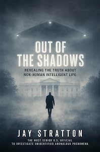 Out of the Shadows: Revealing the Truth About Non-Human Intelligent Life by Jay Stratton