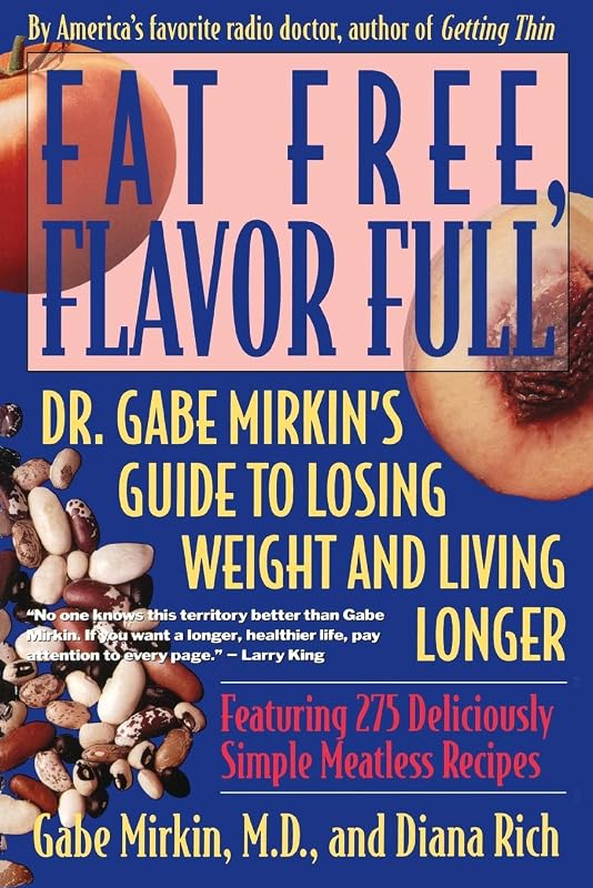 Fat Free, Flavor Full: Dr. Gabe Mirkin's Guide to Losing Weight & Living Longer by Gabe Mirkin MD