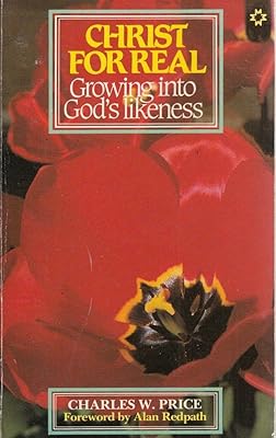 Christ for Real: Growing into God's Likeness (New Christian Classic)
