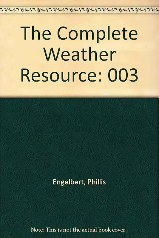 The Complete Weather Resource: 003 by Phillis Engelbert