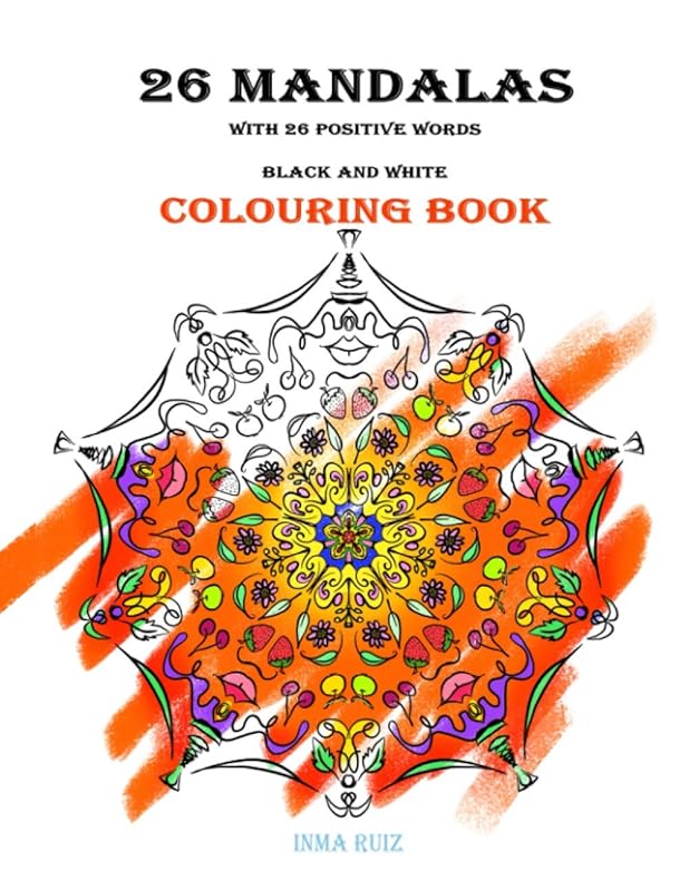 26 MANDALAS with 26 positive words: Black and white colouring book by Inma Ruiz