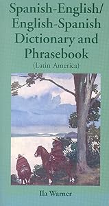 Spanish-English/English-Spanish (Latin America) Dictionary & Phrasebook (Dictionary and Phrasebooks) by Ila Warner