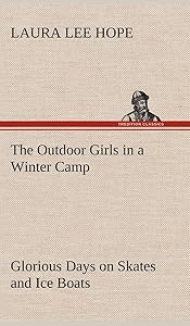 The Outdoor Girls in a Winter Camp Glorious Days on Skates and Ice Boats