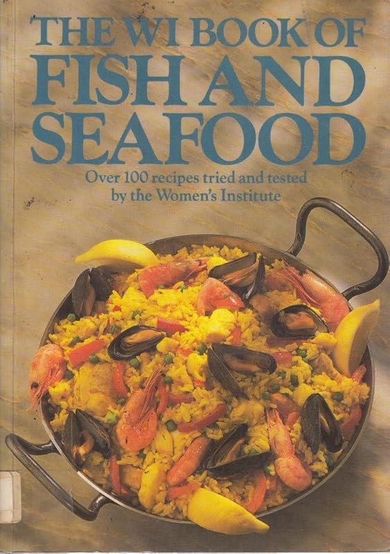The WI Book of Fish and Seafood: Over 100 Recipes Tried and Tested by the Women's Institutes by Mary Norwak