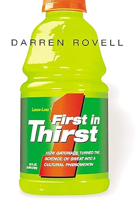 First in Thirst: How Gatorade Turned the Science of Sweat Into a Cultural Phenomenon