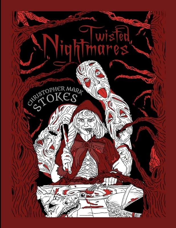 Twisted Nightmares: A 'Horror'ble Colouring Book: Twisted, Terrifying Horror Colouring Illustrations for Adults by Christopher Stokes