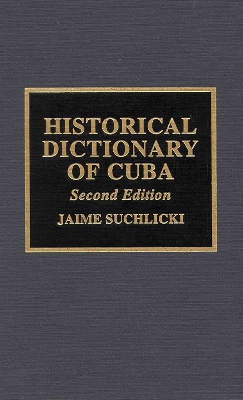 Historical Dictionary of Cuba by Jaime Suchlicki